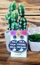 Load image into Gallery viewer, I’m a F#*%ing Delight Dangles - Multiple Options