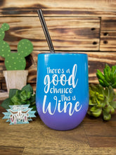 Load image into Gallery viewer, Wine Tumbler - Good Chance
