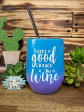 Load image into Gallery viewer, Wine Tumbler - Good Chance