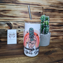 Load image into Gallery viewer, Not Enough Sage For This Shit - 500ml Glass Tumbler
