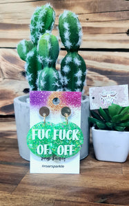 F#*% Off Dangles - Multiple Options