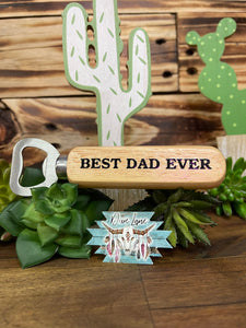 Best Dad Ever - Bottle Opener