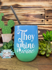 Wine Tumbler - They Whine