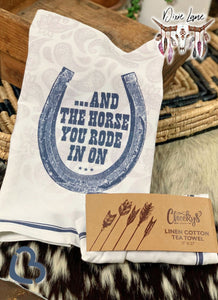 And The Horse You Rode In On Tea Towel